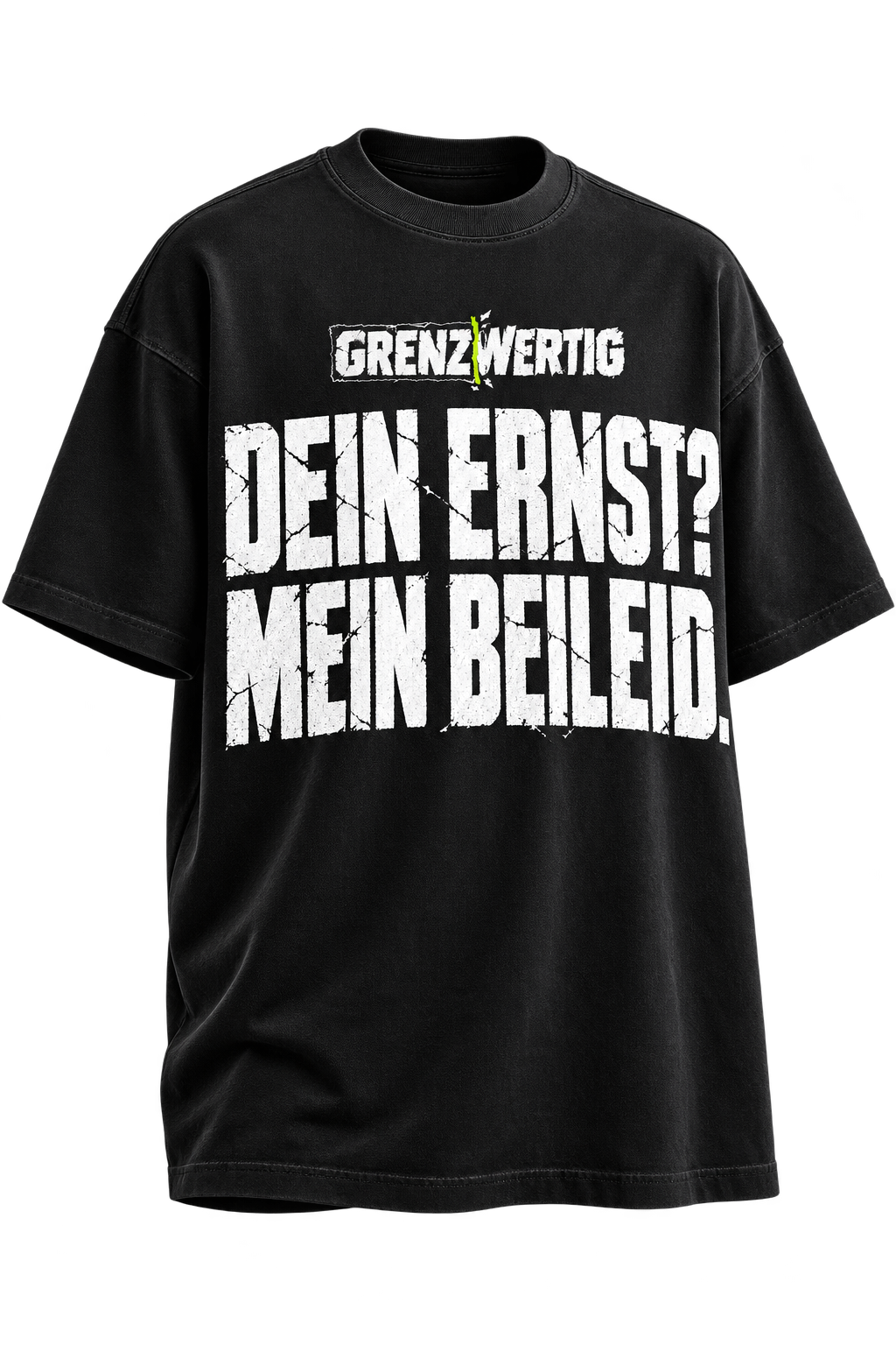 Shirt mit Dein Ernst? Mein Beileid.